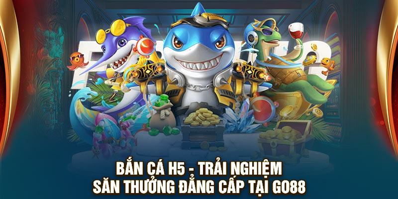 Bắn Cá H5