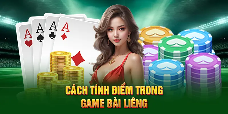 Cách tính điểm đơn giản trong game bài liêng