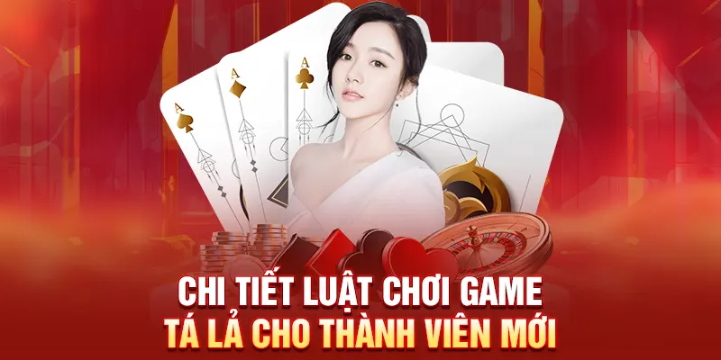 Chi tiết luật chơi game tá lả cho thành viên mới