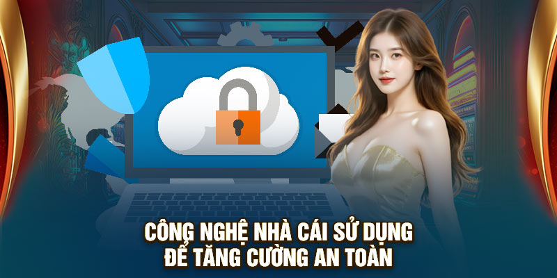 Công nghệ nhà cái sử dụng để tăng cường an toàn