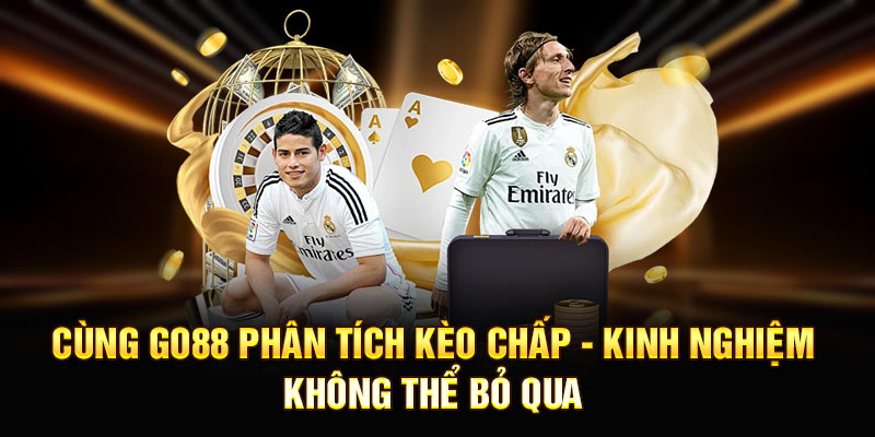 Cùng Go88 Phân Tích Kèo Chấp