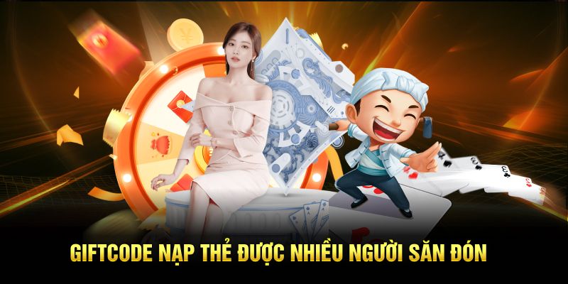 Giftcode nạp thẻ được nhiều người săn đón