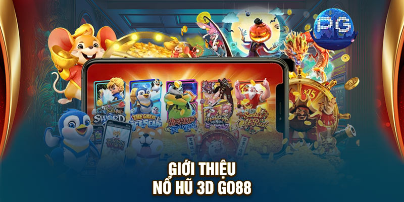 Giới thiệu nổ hũ 3D GO88