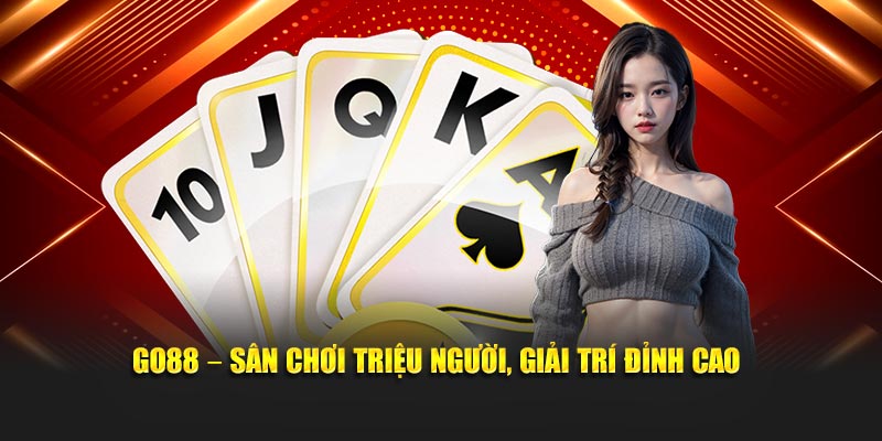 Go88 – Sân chơi triệu người, giải trí đỉnh cao