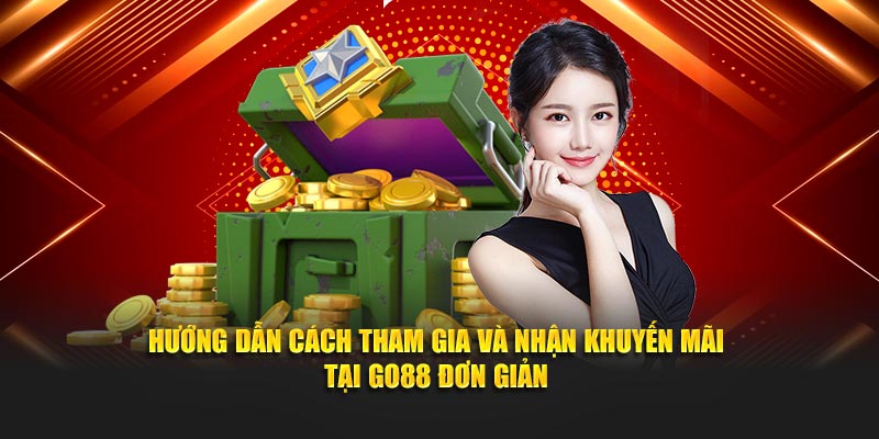 Hướng dẫn cách tham gia và nhận khuyến mãi tại GO88 đơn giản