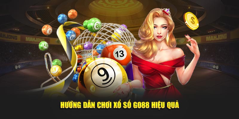 Hướng dẫn chơi xổ số Go88 hiệu quả