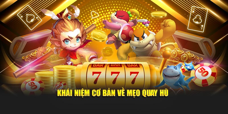 Khái niệm cơ bản về Mẹo quay hũ