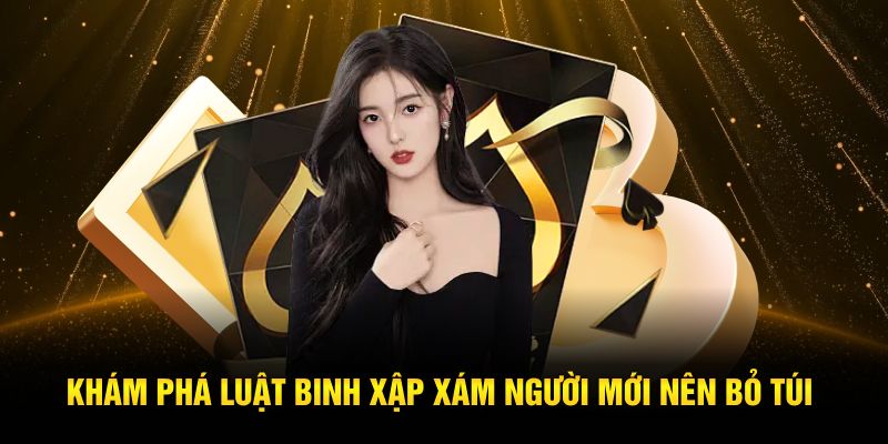 Khám phá luật binh xập xám người mới nên bỏ túi