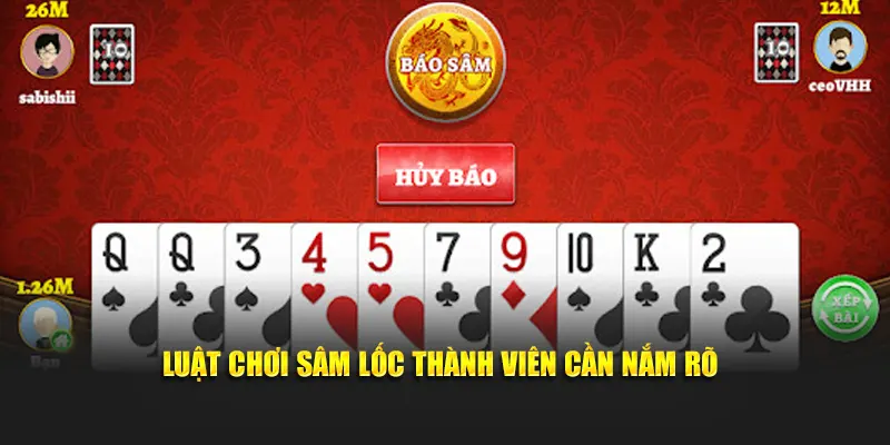 Luật chơi sâm lốc thành viên cần nắm rõ