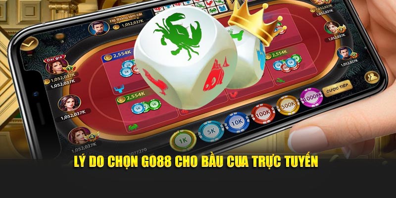 Lý do chọn GO88 cho bầu cua trực tuyến