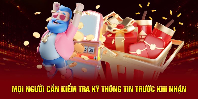 Mọi người cần kiểm tra kỹ thông tin trước khi nhận