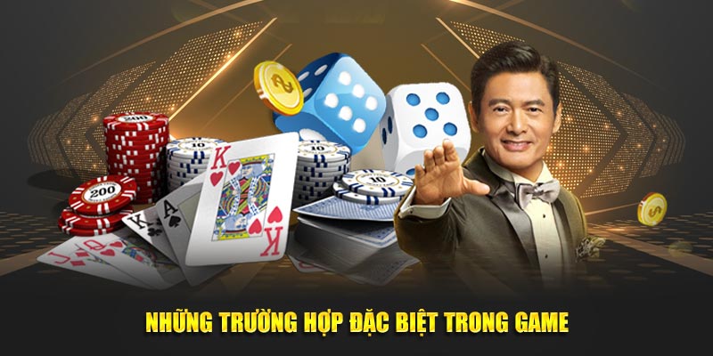 Những trường hợp đặc biệt trong game