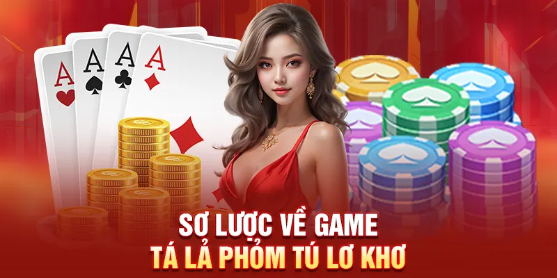 Sơ lược về game tá lả phỏm tú lơ khơ