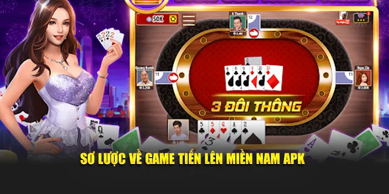 Sơ lược về game tiến lên miền Nam apk