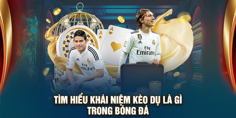 Tìm hiểu khái niệm kèo dụ là gì trong bóng đá