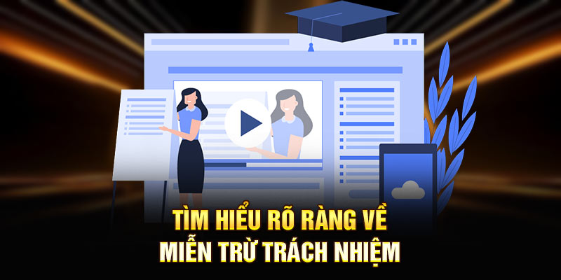 Tìm hiểu rõ ràng về miễn trừ trách nhiệm