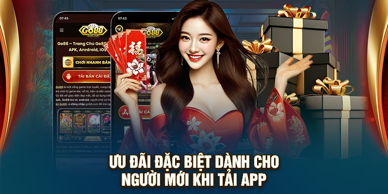 Ưu đãi đặc biệt dành cho người mới khi tải app